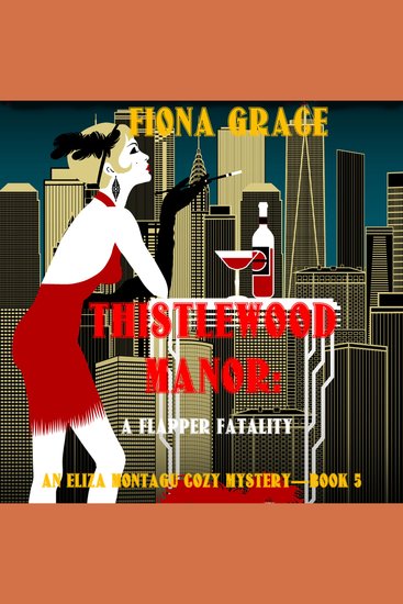 Thistlewood Manor: A Flapper Fatality (An Eliza Montagu Cozy Mystery—Book 5) - cover