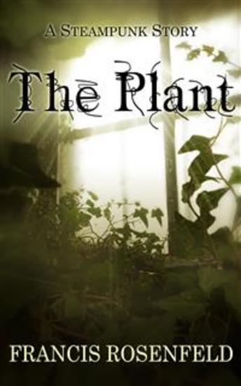 The Plant - A Steampunk Story - cover
