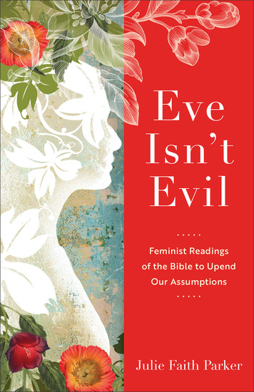 Eve Isn't Evil - Feminist Readings of the Bible to Upend Our Assumptions - cover