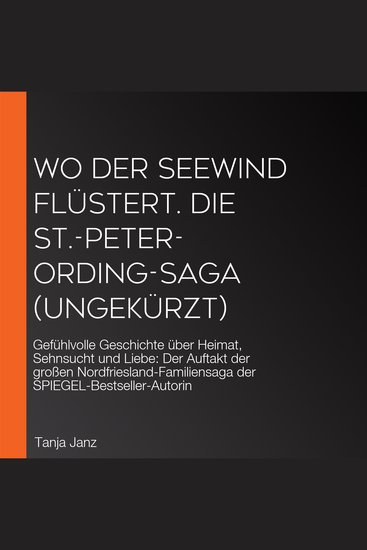 Wo der Seewind flüstert Die St-Peter-Ording-Saga (ungekürzt) - Gefühlvolle Geschichte über Heimat Sehnsucht und Liebe: Der Auftakt der großen Nordfriesland-Familiensaga der SPIEGEL-Bestseller-Autorin - cover
