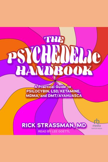 The Psychedelic Handbook - A Practical Guide to Psilocybin LSD Ketamine MDMA and Ayahuasca - cover