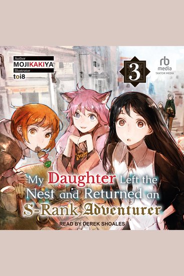 My Daughter Left the Nest and Returned an S-Rank Adventurer - Volume 3 - cover
