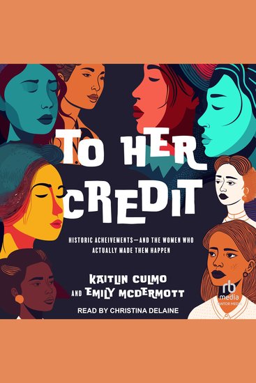 To Her Credit - Historic Achievements—and the Women Who Actually Made Them Happen - cover