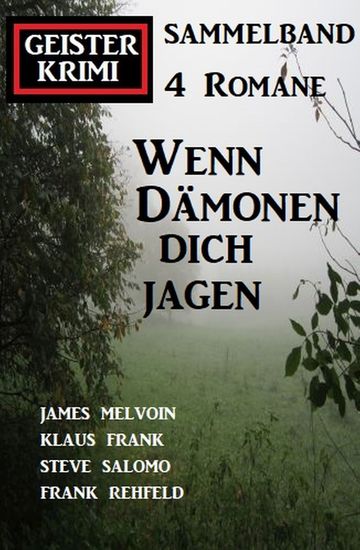 Wenn Dämonen dich jagen: Geister Krimi Sammelband 4 Romane - cover