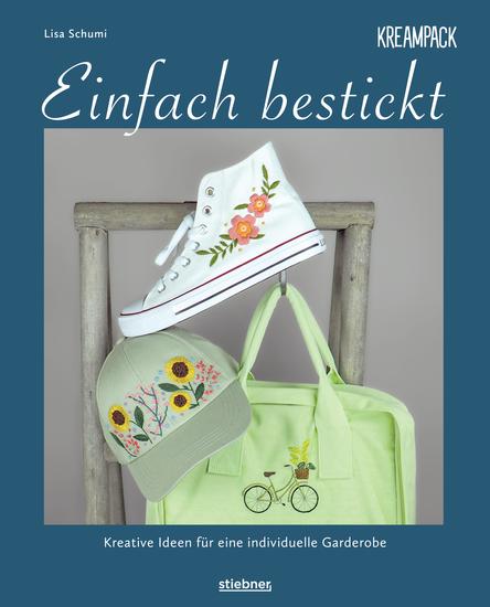 Einfach bestickt Kreative Ideen für eine individuelle Garderobe - Sticken lernen leicht gemacht – auch für Anfänger! Stickvorlagen zum Abpausen und nachsticken mit Schritt-für-Schritt-Anleitungen - cover