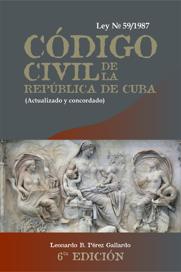 Código Civil de la República de Cuba Ley 59 de 1987(actualizado y concordado) 6ta Edición - cover