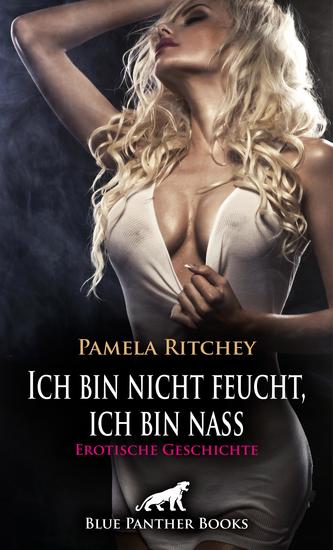 Ich bin nicht feucht ich bin nass | Erotische Geschichte - Ich steh auf Unterwerfung! - cover