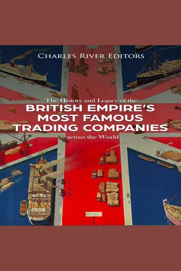 The History and Legacy of the British Empire's Most Famous Trading Companies across the World - cover