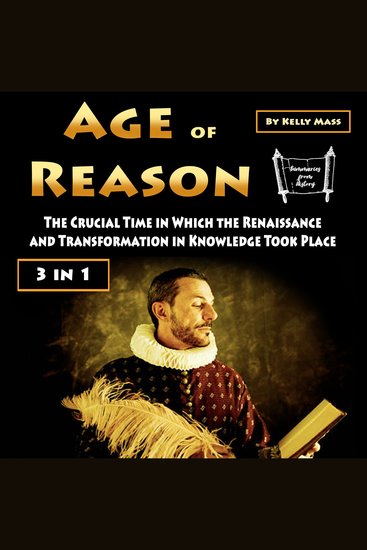 Age of Reason - The Crucial Time in Which the Renaissance and Transformation in Knowledge Took Place (3 in 1) - cover