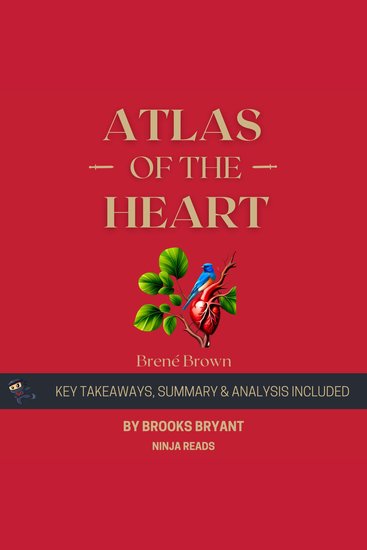 Summary: Atlas of the Heart - Mapping Meaningful Connection and the Language of Human Experience by Brené Brown: Key Takeaways Summary & Analysis - cover