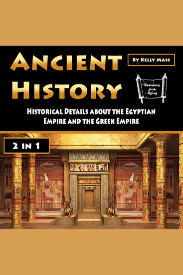 Ancient History - Historical Details about the Egyptian Empire and the Greek Empire (2 in 1) - cover