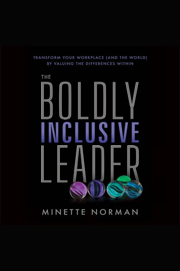 The Boldly Inclusive Leader - Transform Your Workplace (and the World) by Valuing the Differences Within - cover