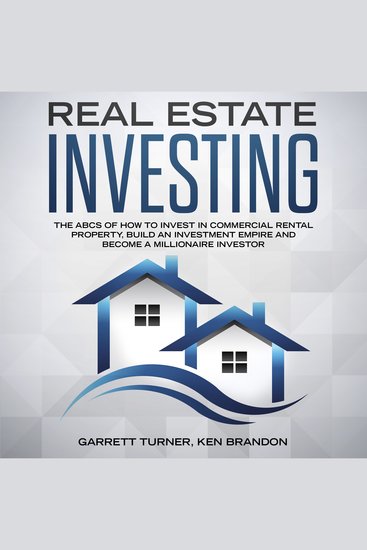 Real Estate Investing - The ABCs of How to Invest in Commercial Rental Property Build an Investment Empire and Become a Millionaire Investor - cover