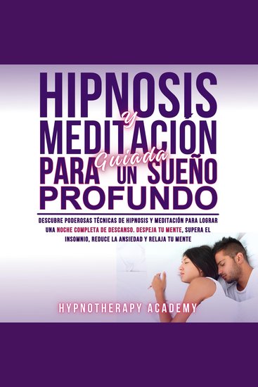 Hipnosis y Meditación Guiada Para un Sueño Profundo - Descubre Poderosas Técnicas De Hipnosis Y Meditación Para Lograr Una Noche Completa De Descanso Despeja Tu Mente Supera El Insomnio Reduce La Ansiedad Y Relaja Tu Mente - cover
