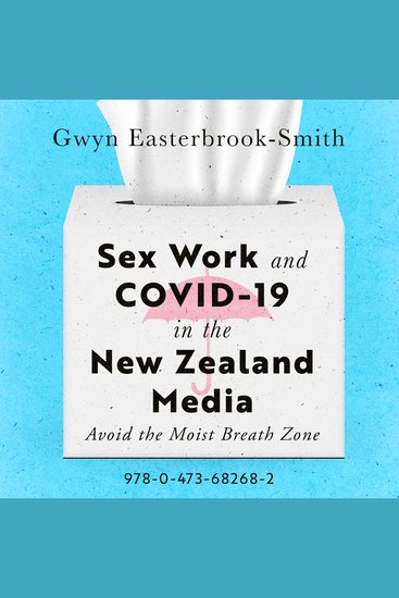Sex Work and COVID-19 in the New Zealand Media - Avoid the Moist Breath Zone - cover