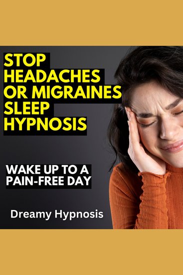 Stop Headaches or Migraines Sleep Hypnosis - Wake Up to a Pain-Free Day - cover