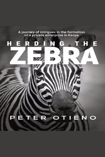 Herding the Zebra - A rare look into Boardroom Intrigues in the Kenya Private Sector - cover