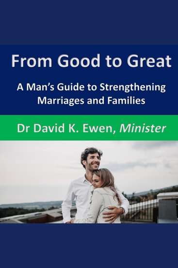 From Good to Great - A Man's Guide to Strengthening Marriages and Families - cover