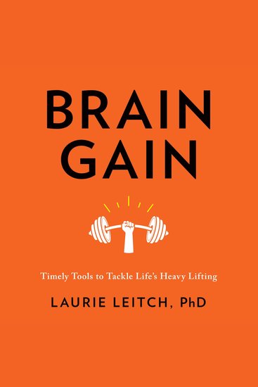 Brain Gain - Timely tools to tackle life’s heavy lifting - cover