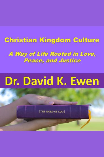 Christian Kingdom Culture - A Way of Life Rooted in Love Peace and Justice - cover