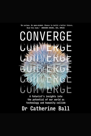 Converge - A futurist’s insights into the potential of our world as technology and humanity collide - cover