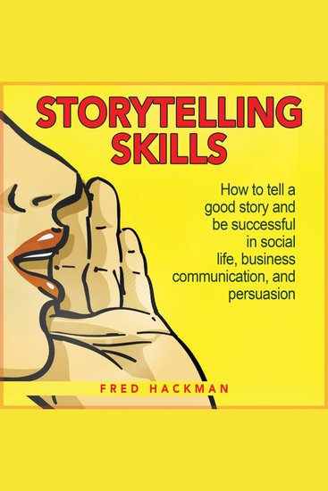 Storytelling Skills - How to Make a Good Storytelling and Get Success Through Social Life and Business Communication and Persuasion - cover
