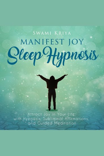 Manifest Joy Sleep Hypnosis - Attract Joy in Your Life with Hypnosis Subliminal Affirmations and Guided Meditation - cover