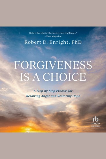 Forgiveness is a Choice - A Step-by-Step Process for Resolving Anger and Restoring Hope - cover