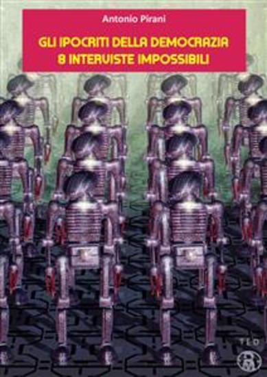 Gli ipocriti della democrazia - 8 interviste impossibili - cover