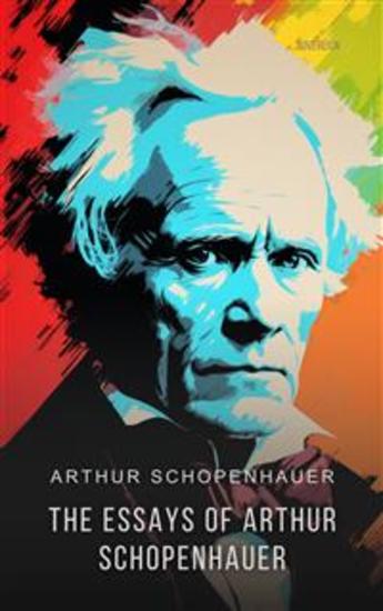 The Essays of Arthur Schopenhauer - The Wisdom of Life - cover