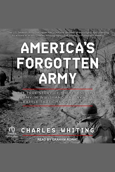 America's Forgotten Army - The True Story of the US Seventh Army in WWII - And An Unknown Battle that Changed History - cover