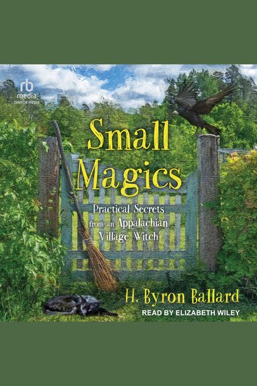 Small Magics - Practical Secrets from an Appalachian Village Witch - cover