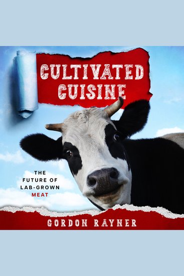 Cultivated Cuisine - The Future of Lab-Grown Meat - cover