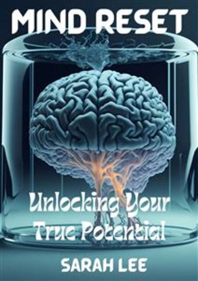 Mind Reset - Unlocking Your True Potential - cover