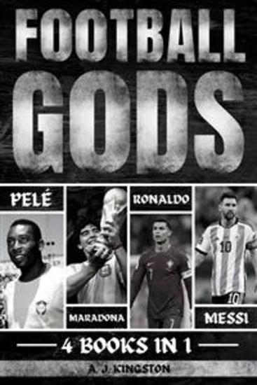 Football Gods - Pelé Maradona Ronaldo & Messi - cover