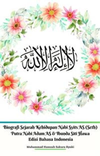 Biografi Sejarah Kehidupan Nabi Syits AS (Seth) Putra Nabi Adam AS & Ibunda Siti Hawa Edisi Bahasa Indonesia - cover