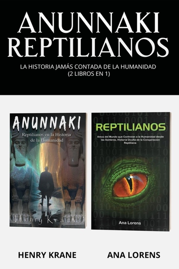 Anunnaki Reptilianos - La Historia Jamás Contada de la Humanidad (2 Libros en 1) - cover