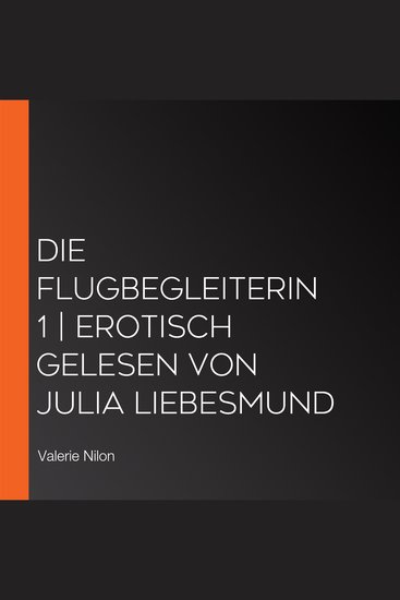 Die Flugbegleiterin 1 | Erotisch gelesen von Julia Liebesmund - cover