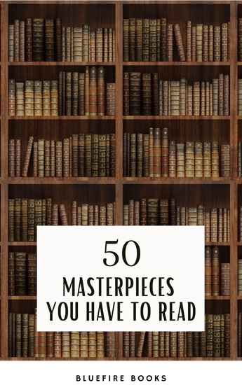 50 Masterpieces you have to read - An Unforgettable Journey into Timeless Literature - eBook Edition - cover