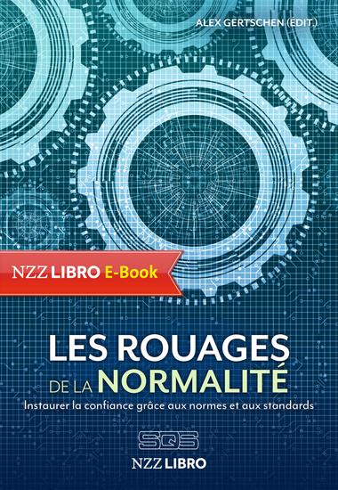 Les rouages de la normalité - Instaurer la confiance grâce aux normes et aux standards - cover
