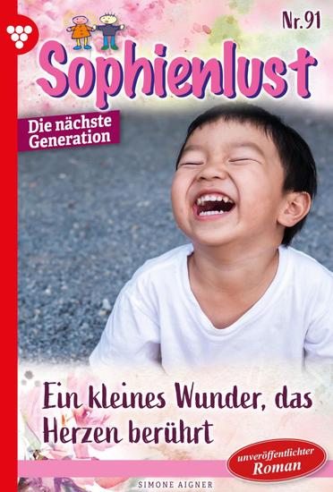 Ein kleines Wunder das Herzen berührt - Sophienlust - Die nächste Generation 91 – Familienroman - cover