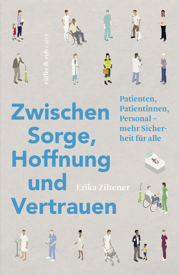 Zwischen Sorge Hoffnung und Vertrauen - Patienten Patientinnen Personal – mehr Sicherheit für alle - cover