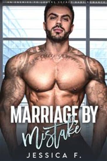 Marriage by Mistake - An Enemies to Lovers Secret Baby Romance - cover