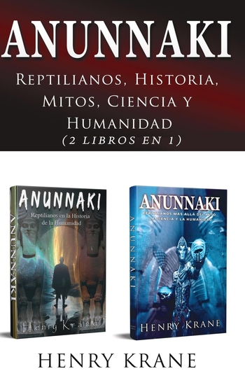 Anunnaki - Reptilianos Historia Mitos Ciencia y Humanidad (2 Libros en 1) - cover