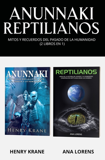 Anunnaki Reptilianos - Mitos y Recuerdos del Pasado de la Humanidad (2 Libros en 1) - cover
