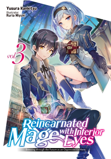 Reincarnated Mage with Inferior Eyes: Breezing through the Future as an Oppressed Ex-Hero Volume 3 - cover
