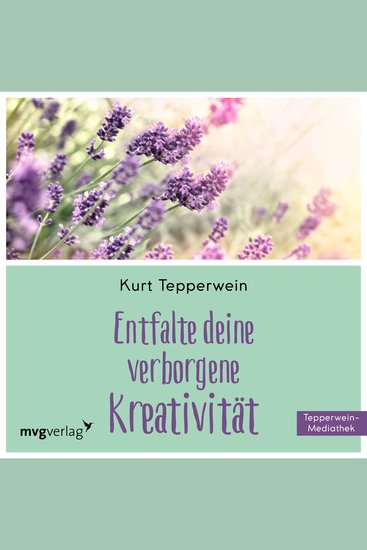 Entfalte Deine verborgene Kreativität - Kräfte und Fähigkeiten unseres wahren Wesens - cover