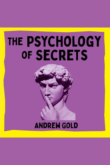 The Psychology of Secrets - My Adventures with Murderers Cults and Influencers - cover