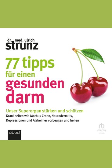 77 Tipps für einen gesunden Darm - Unser Superorgan stärken und schützen - cover