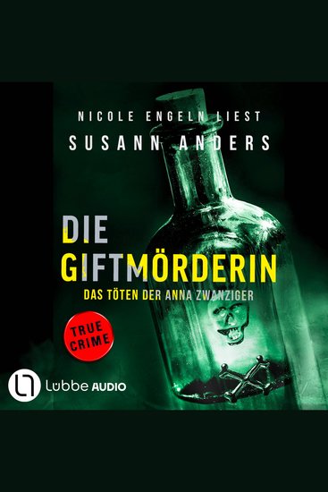 Die Giftmörderin Das Töten der Anna Zwanziger - Ein packender True-Crime-Thriller (Ungekürzt) - cover